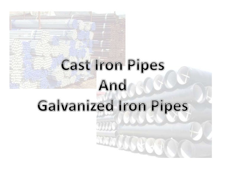 What are the differences between cast iron vs galvanized steel pipes